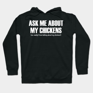 Ask Me About My Chickens Hoodie
